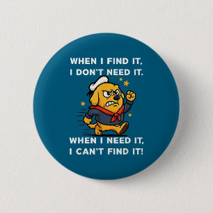 Badge Rond 5 Cm Je trouve que lorsque je n'en ai pas besoin quand