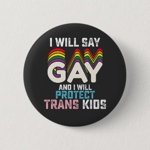 Badge Rond 5 Cm Je Vais Dire Gay Et Je Protégerai Les Jeunes Trans