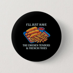 Badge Rond 5 Cm Je vais juste prendre les tenders de poulet et les