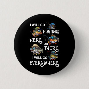 Badge Rond 5 Cm Je vais pêcher ici ou là je vais aller partout