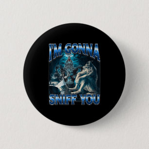 Badge Rond 5 Cm Je vais vous renifler drôle Mème du loup alpha déc