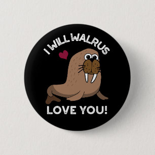 Badge Rond 5 Cm Je Vais Walrus Vous Aimer Drôle Animal Pun Dark BG