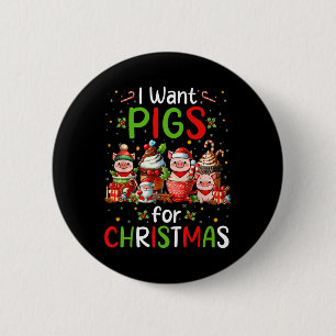 Badge Rond 5 Cm Je Veux Des Cochons Pour Les Coupes De Café De Noë