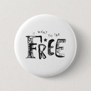 Badge Rond 5 Cm Je veux être libre