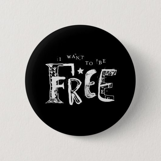 Badge Rond 5 Cm Je veux être libre (Devant)