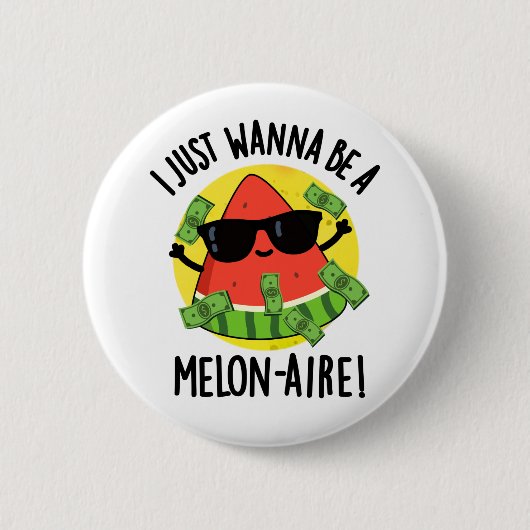 Badge Rond 5 Cm Je Veux Juste Être Un Melon-aire Funny Money Melon (Devant)