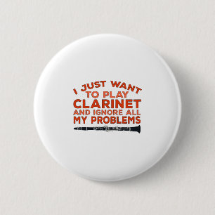 Badge Rond 5 Cm Je veux juste jouer Clarinet et ignorer tout mon P