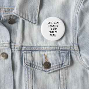 Badge Rond 5 Cm Je veux juste que la qualité s'égoutte de ma