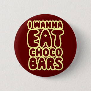 Badge Rond 5 Cm Je Veux Manger Des Bars À Choco