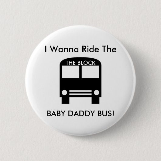 Badge Rond 5 Cm Je veux monter L'AUTOBUS de PAPA de BÉBÉ ! (Devant)