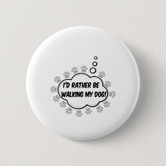 Badge Rond 5 Cm Je Veux Plutôt Marcher Mon Chien (Devant)