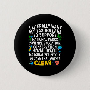 Badge Rond 5 Cm Je Veux Que Mes Dollars D'Impôt Aller À L'Aide À L