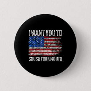 Badge Rond 5 Cm Je Veux Que Tu Tais La Bouche _ Pas Mon Président