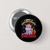 Badge Rond 5 Cm Je Veux Un Hippopotame Pour Noël (Devant & derrière)