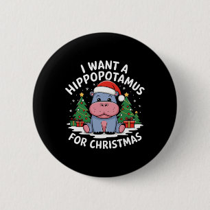 Badge Rond 5 Cm Je Veux Un Hippopotame Pour Noël Hippo De Noël Pou