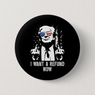 Badge Rond 5 Cm Je veux un remboursement maintenant Funny Trump 1