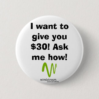 Badge Rond 5 Cm Je veux vous donner $30 ! Demandez-moi comment !