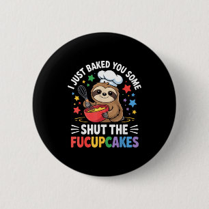 Badge Rond 5 Cm Je viens de vous préparer des gâteaux pour la ferm