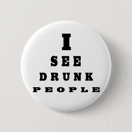 Badge Rond 5 Cm Je Vois Des Gens Drunk (Devant)