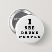 Badge Rond 5 Cm Je Vois Des Gens Drunk (Devant & derrière)