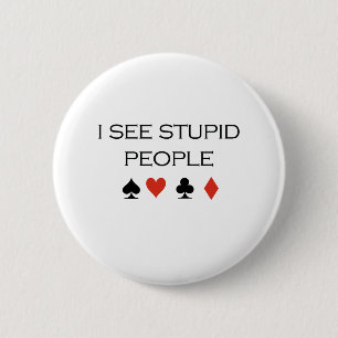 Badge Rond 5 Cm Je vois le T-shirt stupide de personnes