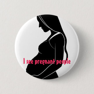 Badge Rond 5 Cm , Je vois les personnes enceintes