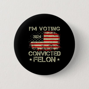 Badge Rond 5 Cm Je Vote Pour Le Condamné Felon Funny Pro Trump