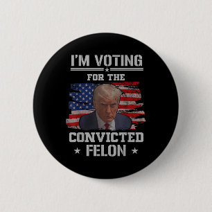 Badge Rond 5 Cm Je Vote Pour Le Condamné Felon Funny Pro Trump