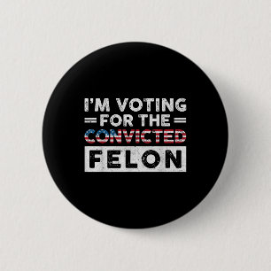 Badge Rond 5 Cm Je Vote Pour Le Condamné Felon Funny Pro Trump