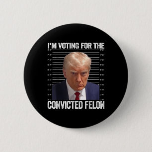 Badge Rond 5 Cm Je Vote Pour Le Condamné Felon Funny Pro Trump