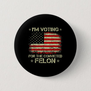 Badge Rond 5 Cm Je Vote Pour Le Condamné Felon Funny Trump 2024