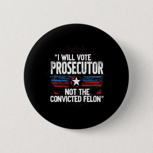 Badge Rond 5 Cm Je voterai pour un procureur et non un criminel co
