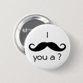 Badge Rond 5 Cm Je vous moustache une question Bouton (Devant & derrière)