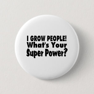 Badge Rond 5 Cm J'élève des personnes. Ce qui est votre super