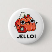 Badge Rond 5 Cm Jello Funny Jello Sur Téléphone Pun (Devant)