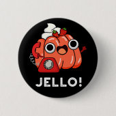 Badge Rond 5 Cm Jello Funny Jello sur téléphone Pun Dark BG (Devant)