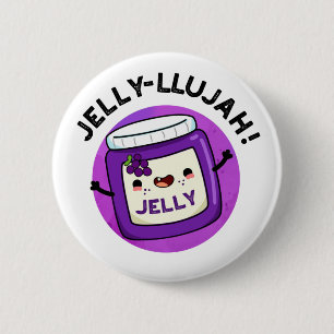 Badge Rond 5 Cm Jelly-llujah Drôle Jelly Pun