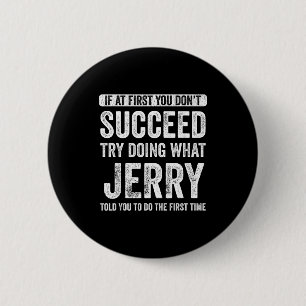 Badge Rond 5 Cm Jerry Si Au Premier Coup Vous Ne Réussissez Pas Es