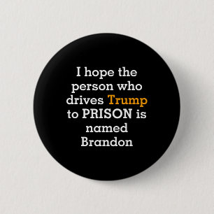 Badge Rond 5 Cm J'espère que la personne qui conduit Trump en pris