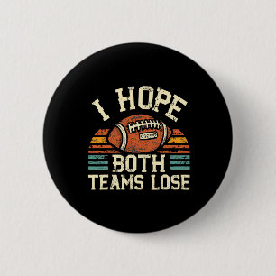 Badge Rond 5 Cm J'Espère Que Les Deux Équipes Perdent Les Fans De
