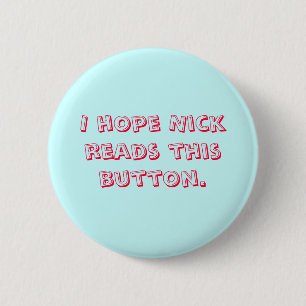 Badge Rond 5 Cm J'espère que Nick lit ce bouton