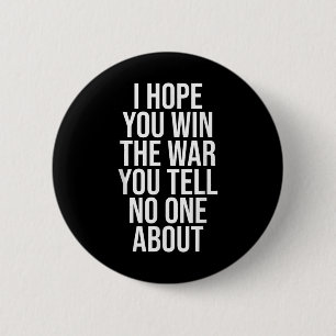 Badge Rond 5 Cm J'Espère Que Vous Gagnez La Guerre Que Vous Parlez