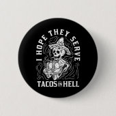 Badge Rond 5 Cm J'Espère Qu'Ils Servent Des Tacos En Hell Hallowee (Devant)