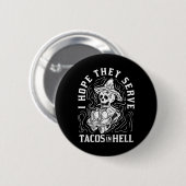 Badge Rond 5 Cm J'Espère Qu'Ils Servent Des Tacos En Hell Hallowee (Devant & derrière)