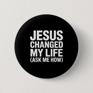 Badge Rond 5 Cm Jésus a changé ma vie Demandez-moi comment Chrétie