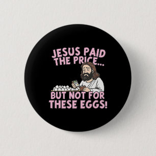 Badge Rond 5 Cm Jésus a payé le prix mais pas pour ces œufs drôles
