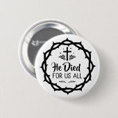 Badge Rond 5 Cm Jesus died for us all  (Devant & derrière)