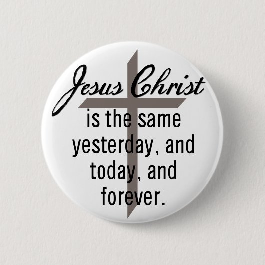 Badge Rond 5 Cm Jésus est le même pour toujours (Devant)