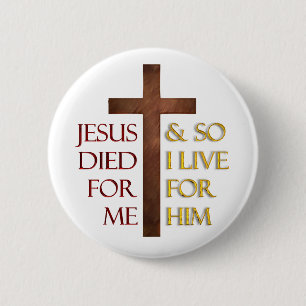 Badge Rond 5 Cm Jésus est mort pour moi ainsi je vis pour lui.