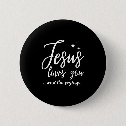 Badge Rond 5 Cm Jesus Loves You And I'm Trying Funny Christian Eva (Devant)